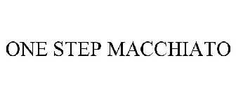 ONE STEP MACCHIATO