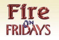 FIRE ON FRIDAYS