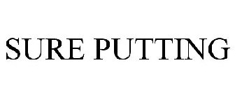 SURE PUTTING