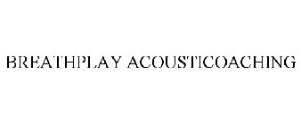 BREATHPLAY ACOUSTICOACHING