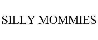 SILLY MOMMIES