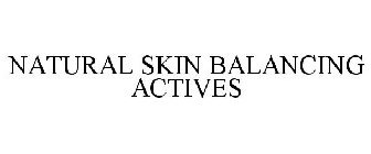 NATURAL SKIN BALANCING ACTIVES