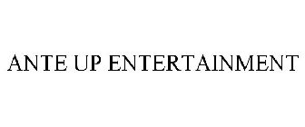 ANTE UP ENTERTAINMENT