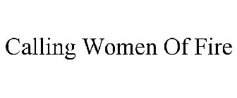 CALLING WOMEN OF FIRE