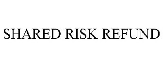 SHARED RISK REFUND