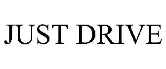 JUST DRIVE
