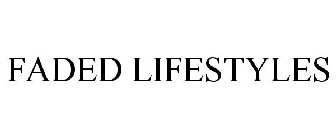 FADED LIFESTYLES