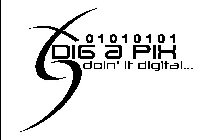 01010101 DIG A PIX DOIN' IT DIGITAL...
