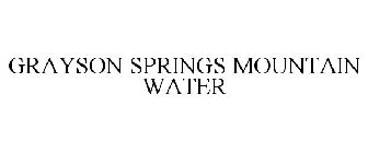 GRAYSON SPRINGS MOUNTAIN WATER