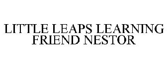 LITTLE LEAPS LEARNING FRIEND NESTOR
