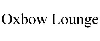 OXBOW LOUNGE