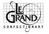 LE GRAND CONFECTIONARY