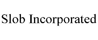 SLOB INCORPORATED