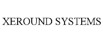 XEROUND SYSTEMS