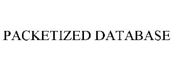 PACKETIZED DATABASE
