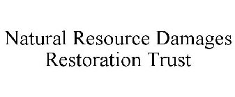 NATURAL RESOURCE DAMAGES RESTORATION TRUST