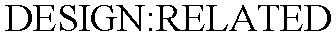 DESIGN:RELATED