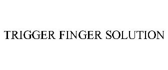TRIGGER FINGER SOLUTION