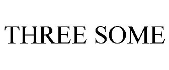 THREE SOME