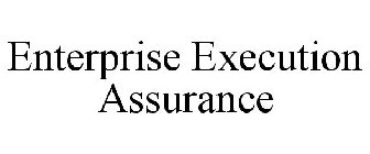 ENTERPRISE EXECUTION ASSURANCE