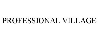 PROFESSIONAL VILLAGE