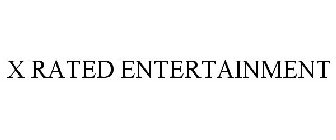 X RATED ENTERTAINMENT