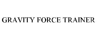 GRAVITY FORCE TRAINER