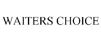 WAITERS CHOICE