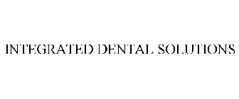 INTEGRATED DENTAL SOLUTIONS