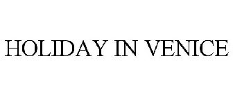 HOLIDAY IN VENICE