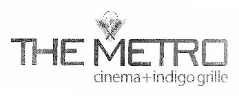 THE METRO CINEMA + INDIGO GRILLE