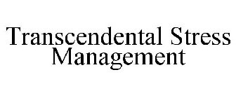 TRANSCENDENTAL STRESS MANAGEMENT