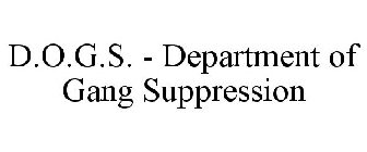 D.O.G.S. - DEPARTMENT OF GANG SUPPRESSION