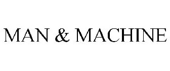 MAN & MACHINE