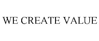 WE CREATE VALUE