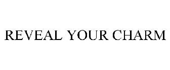 REVEAL YOUR CHARM