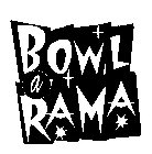 BOWL A RAMA