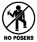 NO POSERS