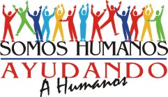 SOMOS HUMANOS AYUDANDO A HUMANOS