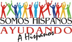 SOMOS HISPANOS AYUDANDO A HISPANOS