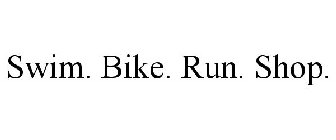 SWIM. BIKE. RUN. SHOP.