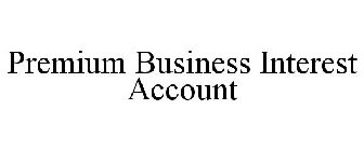 PREMIUM BUSINESS INTEREST ACCOUNT