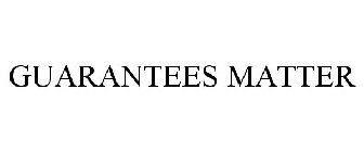 GUARANTEES MATTER