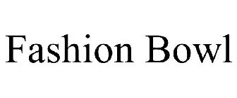 FASHION BOWL