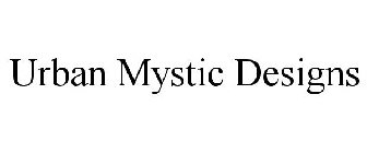 URBAN MYSTIC DESIGNS