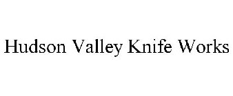 HUDSON VALLEY KNIFE WORKS