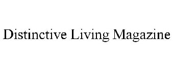 DISTINCTIVE LIVING MAGAZINE