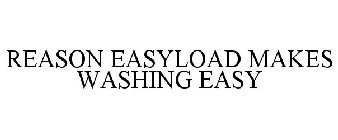 REASON EASYLOAD MAKES WASHING EASY