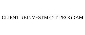 CLIENT REINVESTMENT PROGRAM