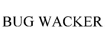 BUG WACKER
